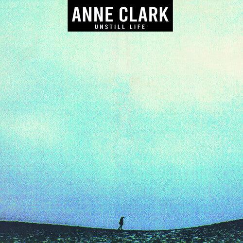 Anne Clark- Unstill Life