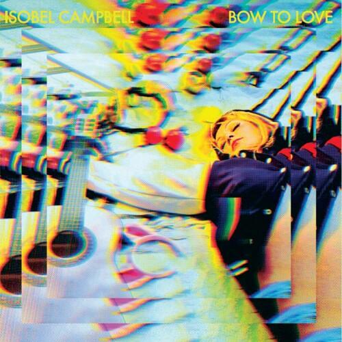Isobell Campbell- Bow To Love
