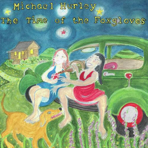 Michael Hurley- The Time of the Foxgloves
