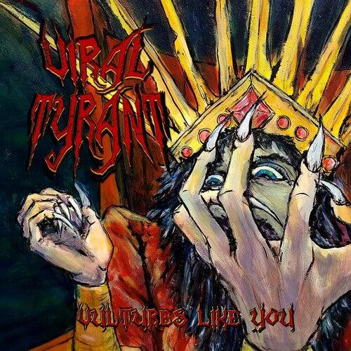 Viral Tyrant- Vultures Like You