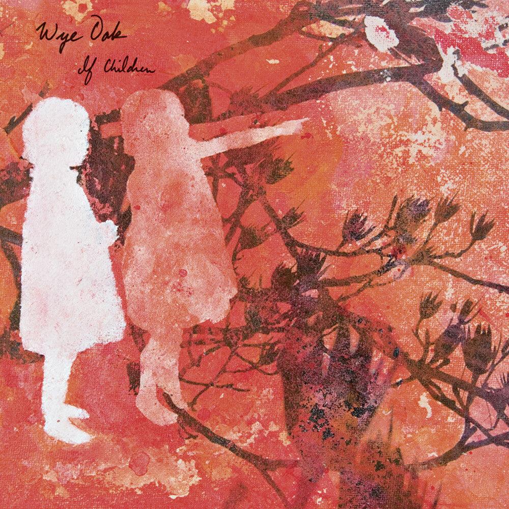 Wye Oak- If Children -RSD22